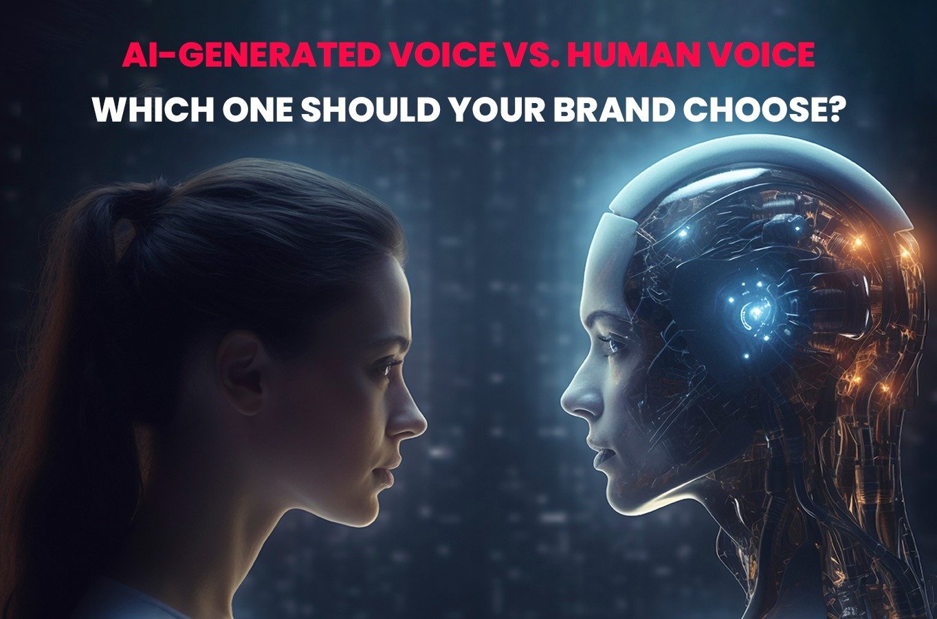 AI-Generated Voice vs. Human Voice: Which One Should Your Brand Choose?