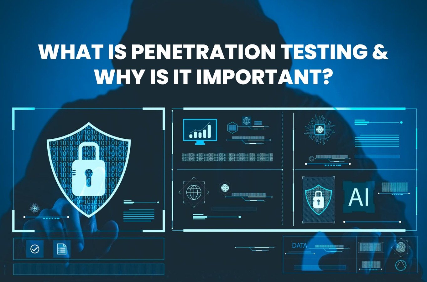 What is Penetration Testing & Why Is It Important?