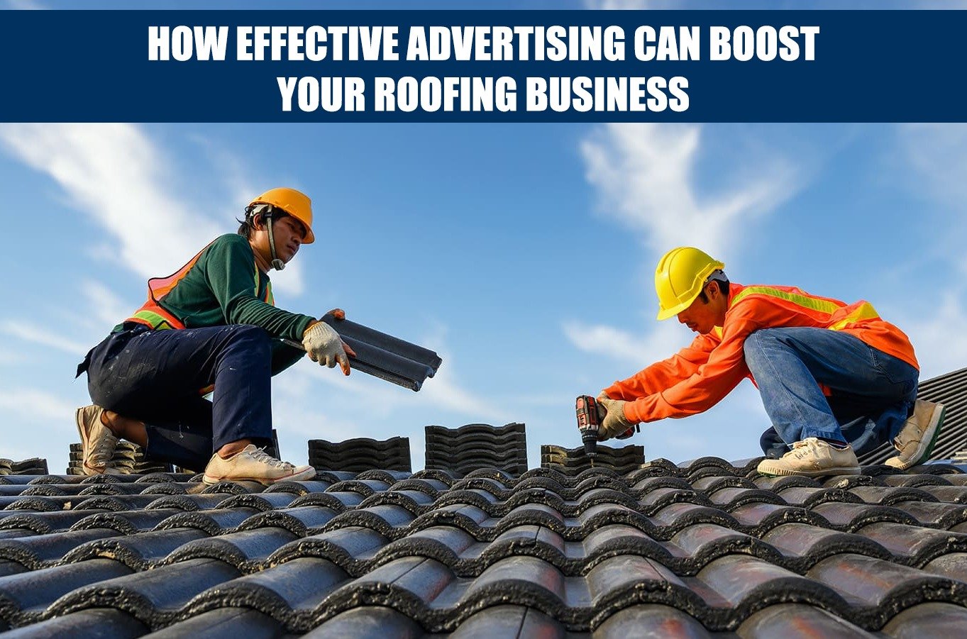 How Effective Advertising Can Boost Your Roofing Business