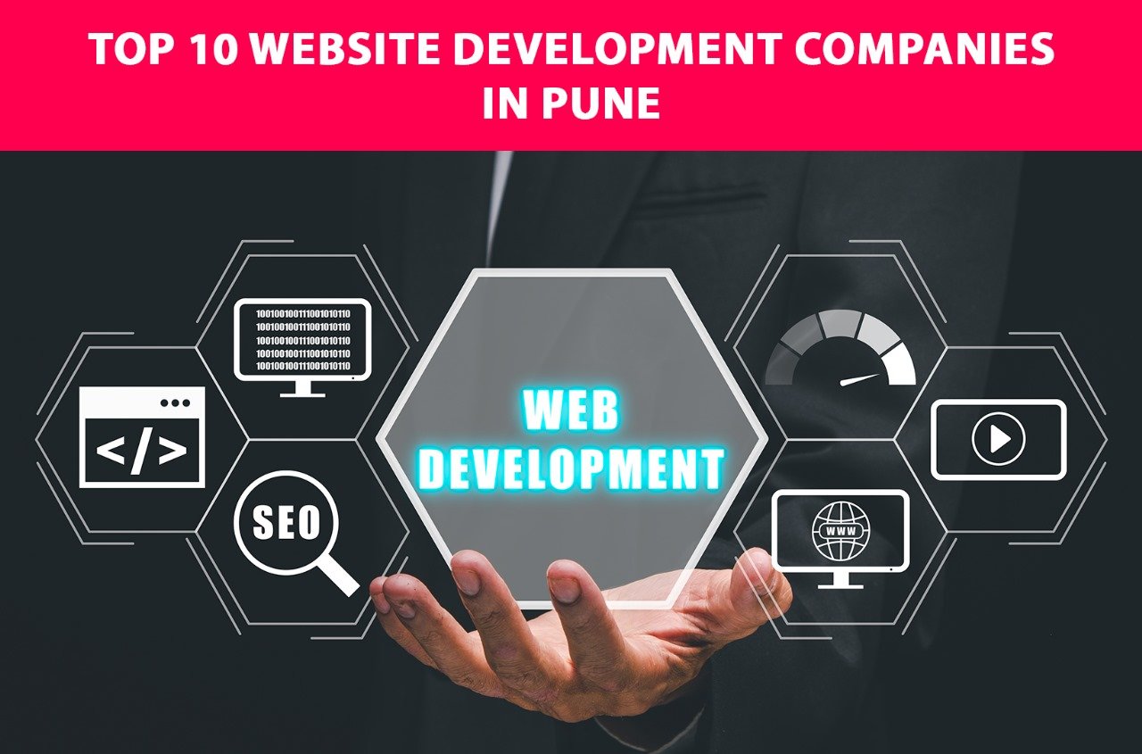 Top 10 Website Development Companies in Pune: Find the Right Partner for Your Business