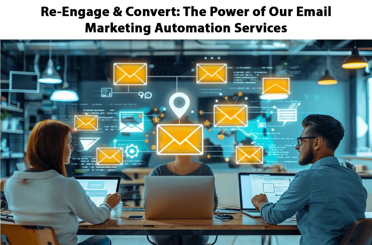 Re-Engage & Convert: The Power of Our Email Marketing Automation Services