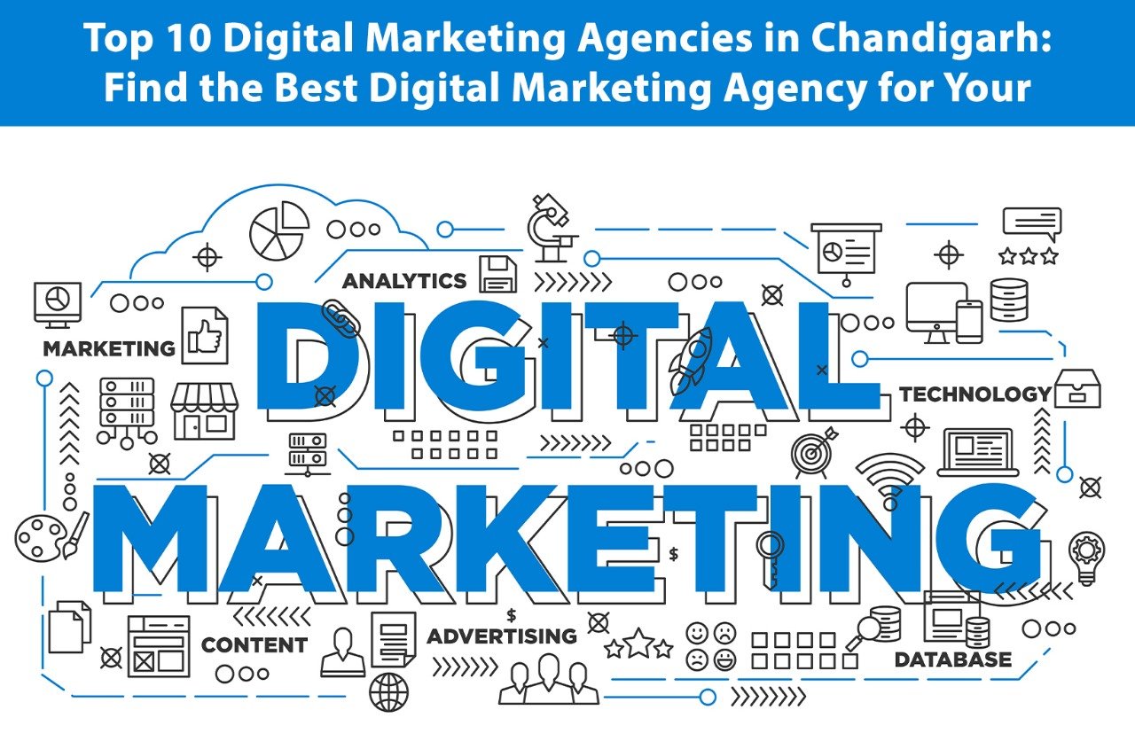 Top 10 Digital Marketing Agencies in Chandigarh: Find the Best Digital Marketing Agency for Your Business