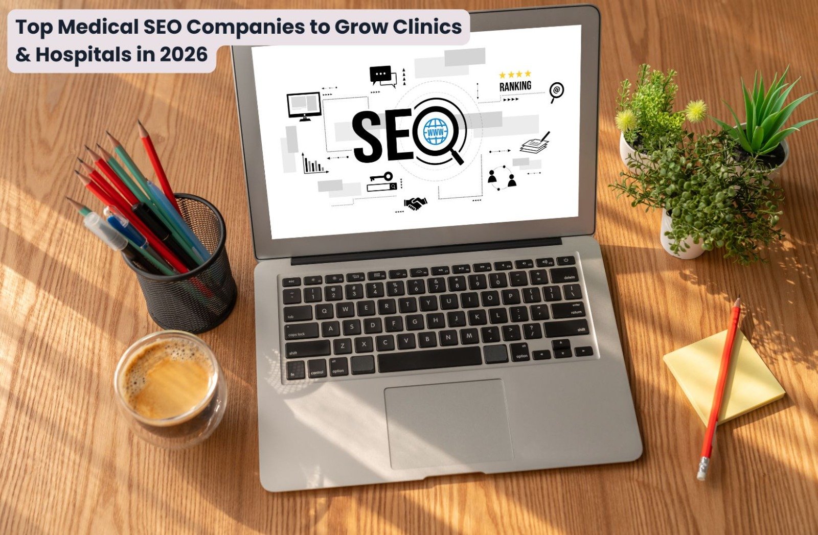 Top Medical SEO Companies to Grow Clinics & Hospitals in 2026