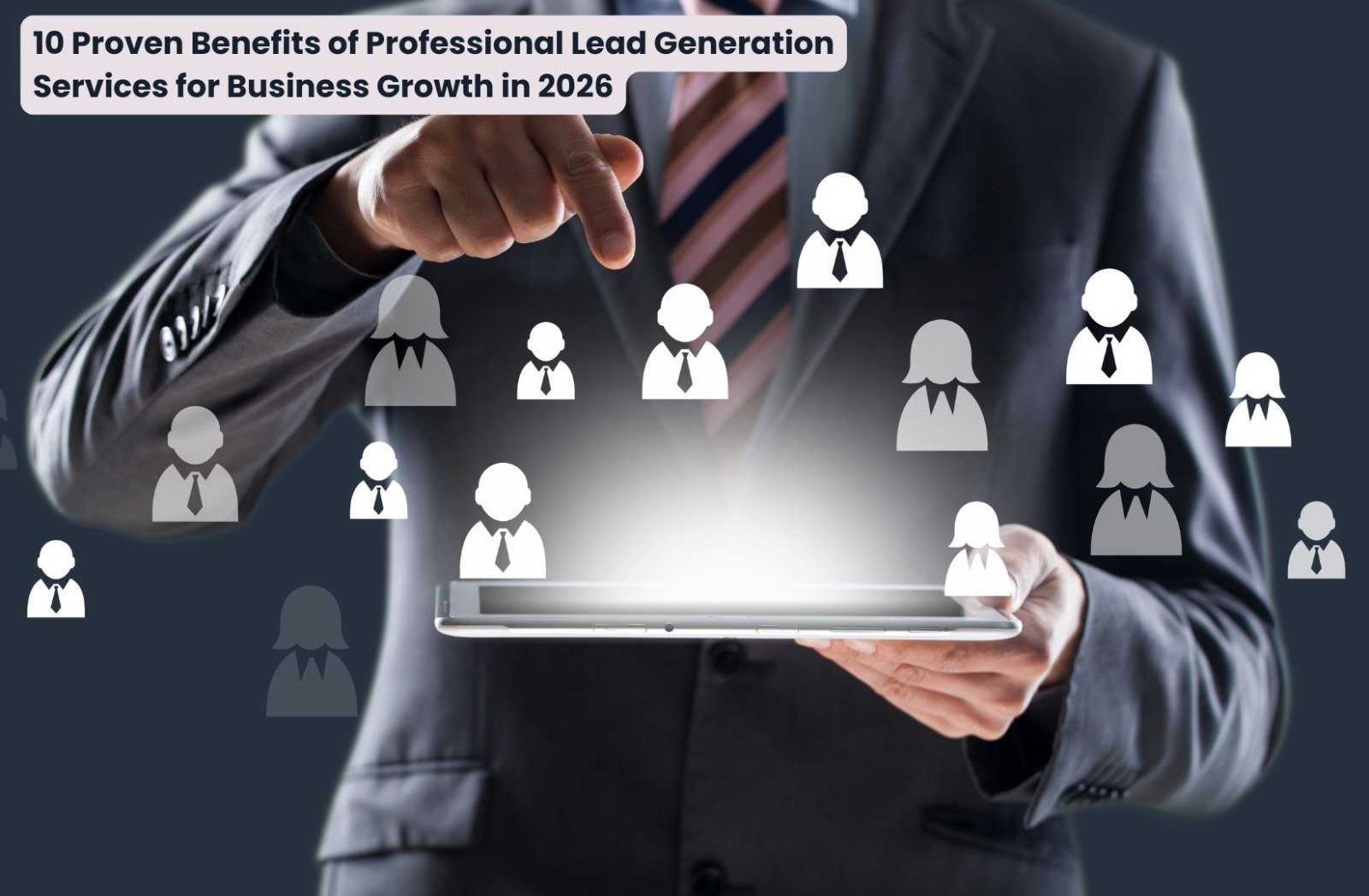 10 Proven Benefits of Professional Lead Generation Services for Business Growth in 2026