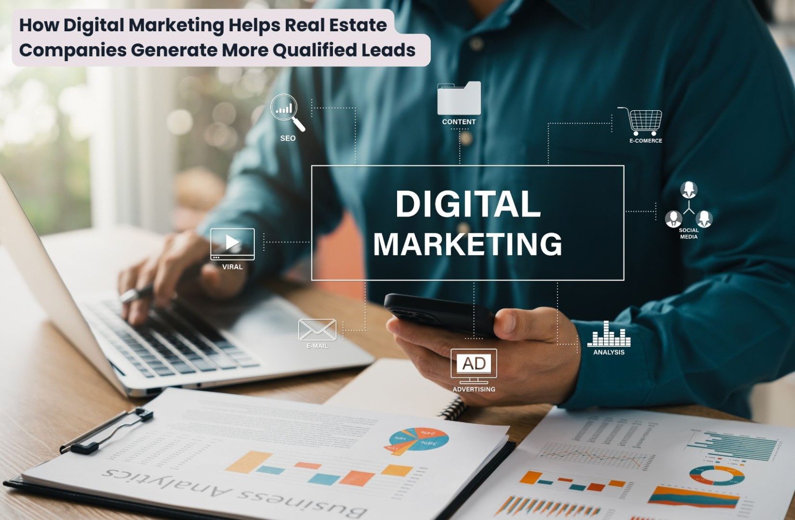 How Digital Marketing Helps Real Estate Companies Generate More Qualified Leads