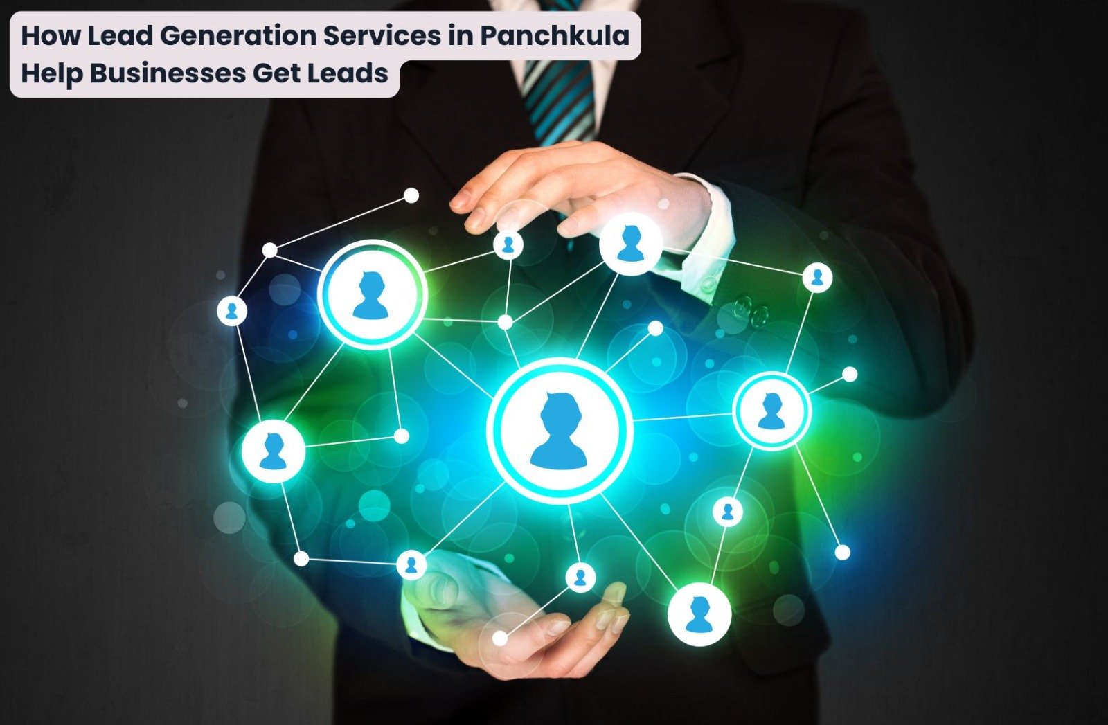 How Lead Generation Services in Panchkula Help Businesses Get Leads