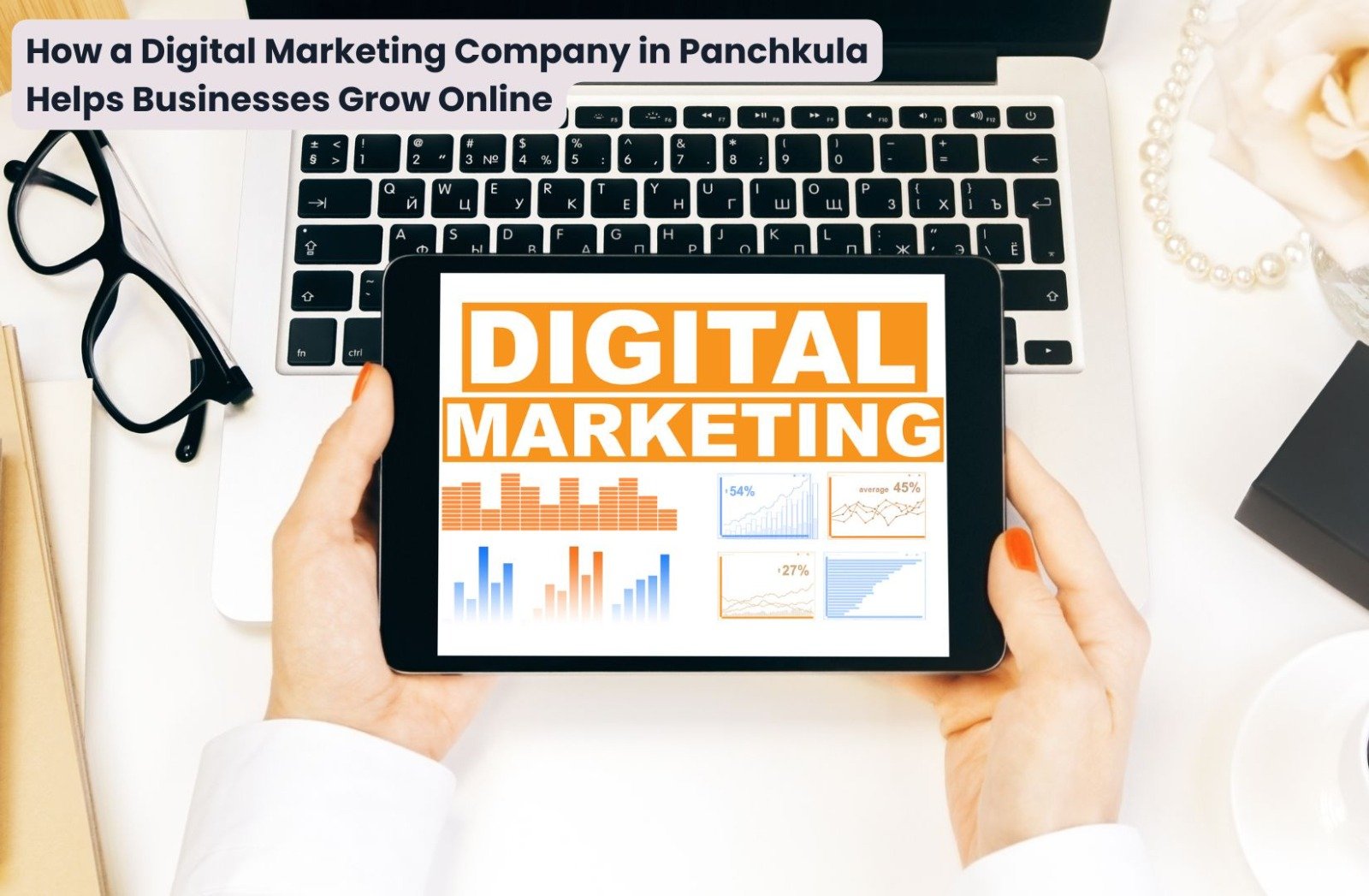 How a Digital Marketing Company in Panchkula Helps Businesses Grow Online