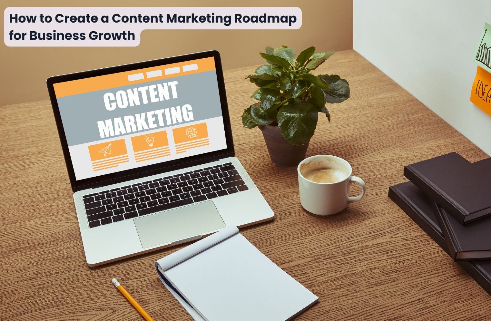 How to Create a Content Marketing Roadmap for Business Growth