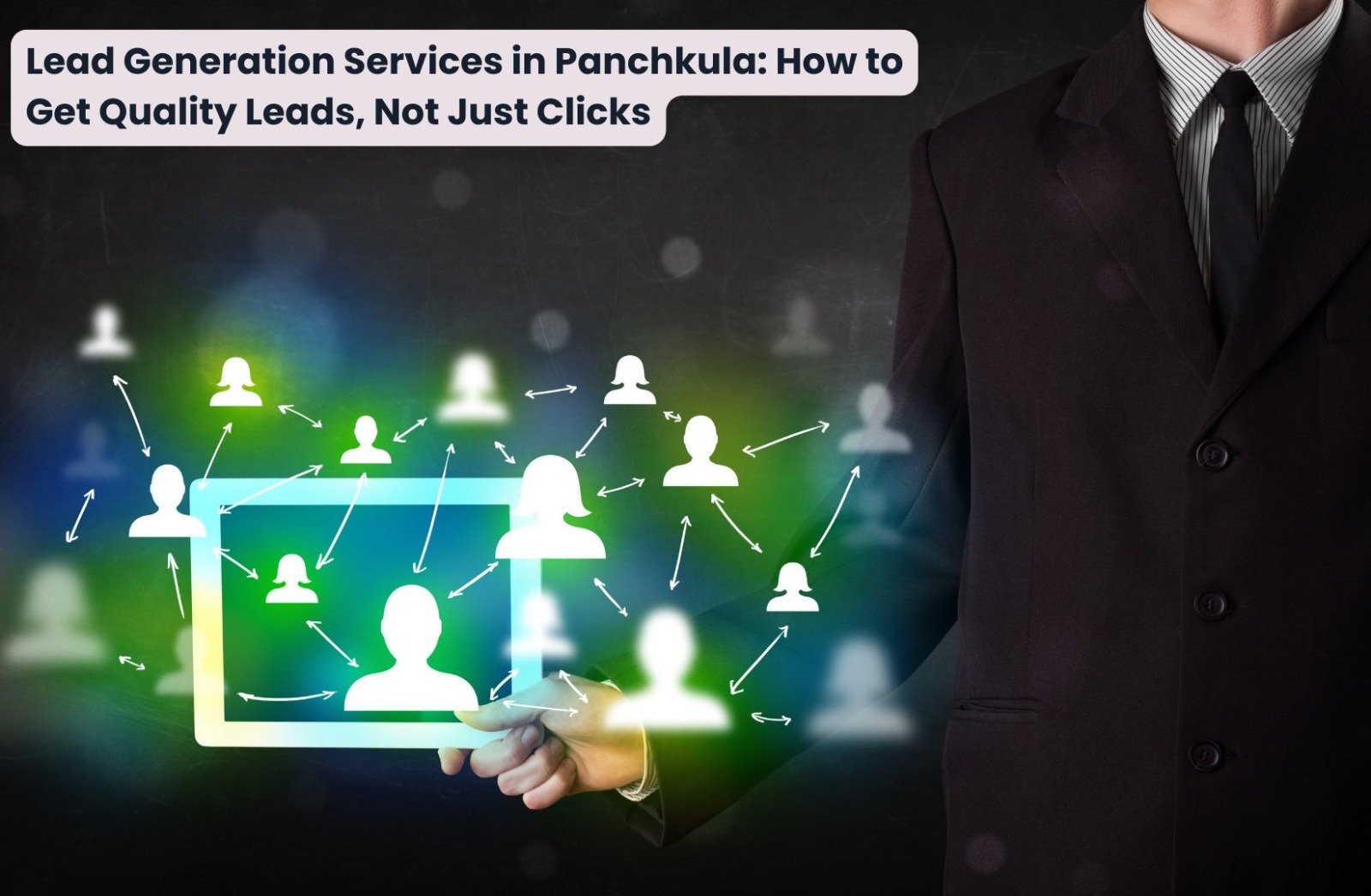 Lead Generation Services in Panchkula: How to Get Quality Leads, Not Just Clicks